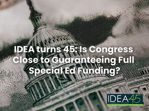 IDEA turns 45 Is Congress Close to Guaranteeing Full Special Ed Funding?